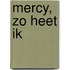 Mercy, zo heet ik