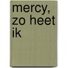 Mercy, zo heet ik door Madame Monsieur