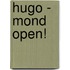 Hugo - Mond open!