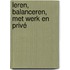 Leren, balanceren, met werk en privé