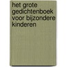 Het Grote Gedichtenboek voor Bijzondere Kinderen by Carola de Koning