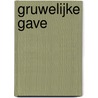 Gruwelijke Gave door Petra Spark
