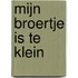 Mijn broertje is te klein