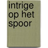 Intrige op het spoor by Regina Jennings