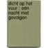 Dicht op het vuur ; Eén nacht met gevolgen