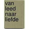 Van leed naar liefde by Claudia Krumme