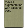 Maxilla augmentation with calvarial bone door Thomas Putters