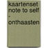 Kaartenset Note To Self - Onthaasten