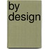 By Design