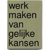 Werk maken van gelijke kansen door Monique Volman