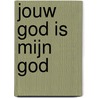 Jouw God is mijn God by Willemijn de Weerd