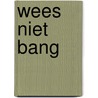 Wees niet bang door Leo Heuvelman
