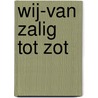 Wij-Van zalig tot Zot by Katharina Van Cauteren