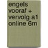 Engels Vooraf + Vervolg A1 Online 6M