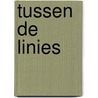 Tussen de linies by Gerard van Gemert