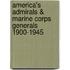 America's Admirals & Marine Corps Generals 1900-1945