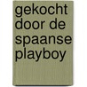 Gekocht door de Spaanse playboy by Chantelle Shaw