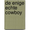 De enige echte cowboy door Maisey Yates