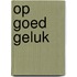 Op goed geluk