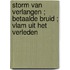 Storm van verlangen ; Betaalde bruid ; Vlam uit het verleden