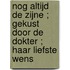 Nog altijd de zijne ; Gekust door de dokter ; Haar liefste wens