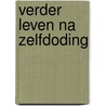 Verder leven na zelfdoding door Nico Van Der Heiden