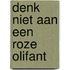 Denk niet aan een roze olifant