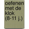 Oefenen met de klok (8-11 j.) door Lara Bryan