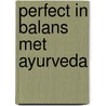 Perfect in balans met ayurveda door Noelle-Renee Kovary