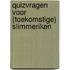 Quizvragen voor (toekomstige) slimmeriken