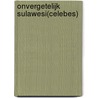Onvergetelijk Sulawesi(Celebes) door Frans Machielsen