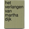 Het verlangen van Martha Dijk door Siep Kooi