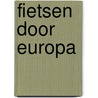 Fietsen door Europa door Jaap Winter