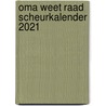 Oma weet raad scheurkalender 2021 door Onbekend