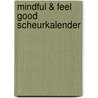 Mindful & Feel good scheurkalender by Unknown