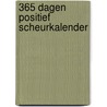 365 dagen positief scheurkalender by Unknown