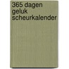 365 dagen Geluk scheurkalender door Onbekend