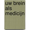 Uw brein als medicijn by David Servan-Schreiber
