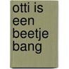Otti is een beetje bang door Hanne Luyten