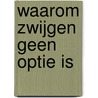 Waarom zwijgen geen optie is by Anthony Bosschem
