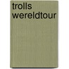 Trolls Wereldtour by Unknown