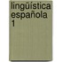 Lingüística Española 1