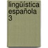 Lingüística Española 3