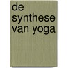 De synthese van Yoga door Sri Aurobindo