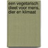 Een vegetarisch dieet voor mens, dier en klimaat