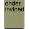 Onder invloed by Marijke Verhoeven