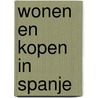 Wonen en kopen in Spanje door P.L. Gillissen