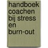 Handboek coachen bij stress en burn-out