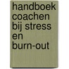 Handboek coachen bij stress en burn-out by Annita Rogier