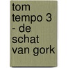 Tom Tempo 3 - De schat van Gork door Edward De Rop
